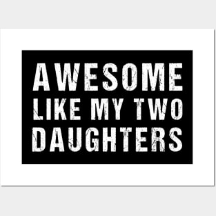 Awesome Like My Two Daughter Funny Dad Joke Father's Day Posters and Art